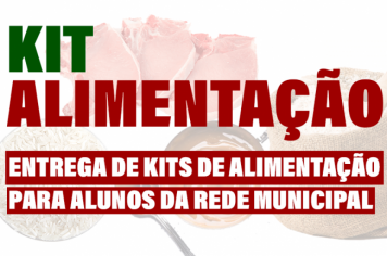 SECRETARIA DE EDUCAÇÃO ENTREGA KITS DE ALIMENTAÇÃO ESCOLAR PARA FAMÍLIAS DE ESTUDANTES DA REDE MUNICIPAL