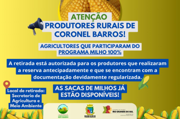 Atenção, produtores rurais de Coronel Barros! As sacas de milho do Programa Milho 100% já estão disponíveis para retirada.