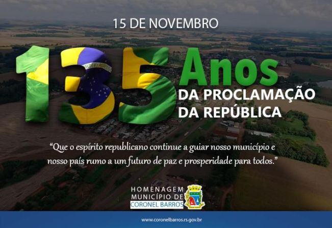 15 de novembro 135 anos da Proclamação da República.