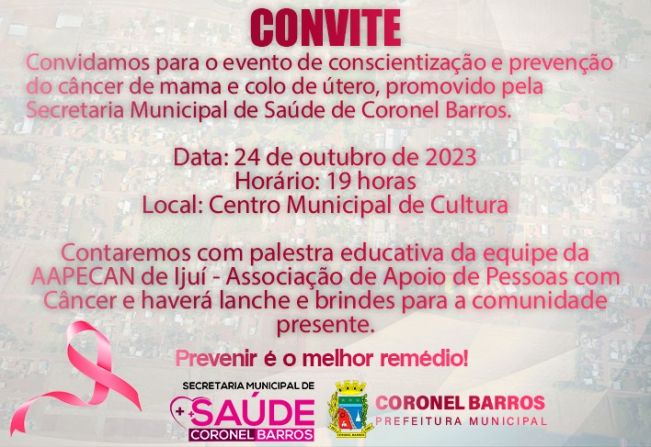 A Secretaria Municipal de Saúde de Coronel Barros tem a honra de convidar você para um evento especial em prol da conscientização e prevenção do câncer de mama e colo de útero.