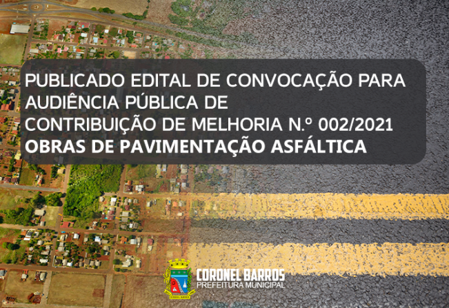 EDITAL DE CONVOCAÇÃO PARA AUDIÊNCIA PÚBLICA DE CONTRIBUIÇÃO DE MELHORIA Nº 002/2021