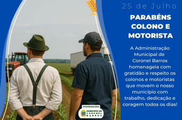 Neste 25 de julho, o Município de Coronel Barros homenageia os colonos e motoristas que, com dedicação e coragem, constroem diariamente a força do nosso município.